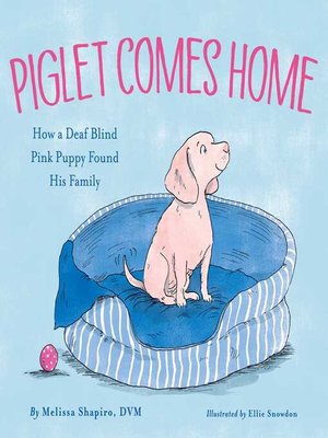 cover image of Piglet Comes Home: How a Deaf Blind Pink Puppy Found His Family